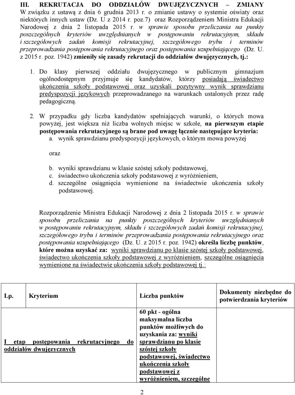w sprawie sposobu przeliczania na punkty poszczególnych kryteriów uwzględnianych w postępowaniu rekrutacyjnym, składu i szczegółowych zadań komisji rekrutacyjnej, szczegółowego trybu i terminów