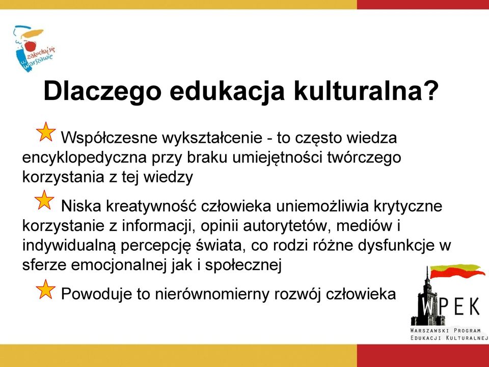 korzystania z tej wiedzy Niska kreatywność człowieka uniemożliwia krytyczne korzystanie z