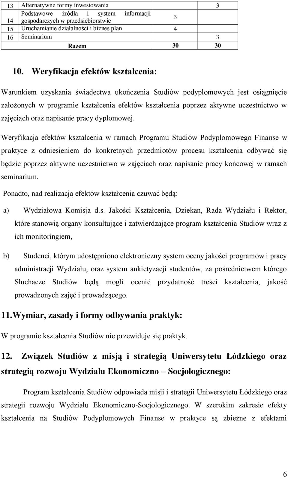 zajęciach oraz napisanie pracy dyplomowej.