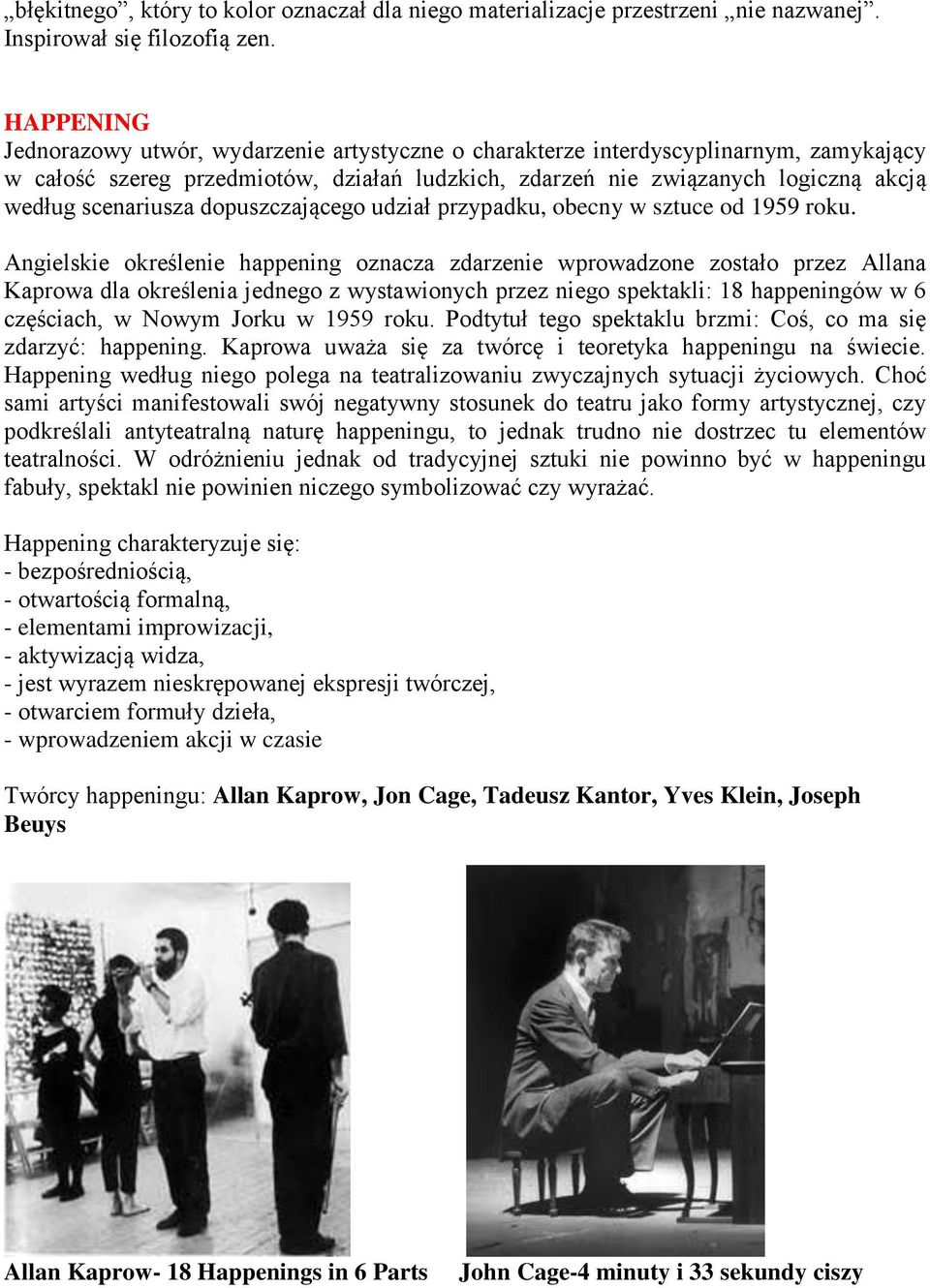 scenariusza dopuszczającego udział przypadku, obecny w sztuce od 1959 roku.