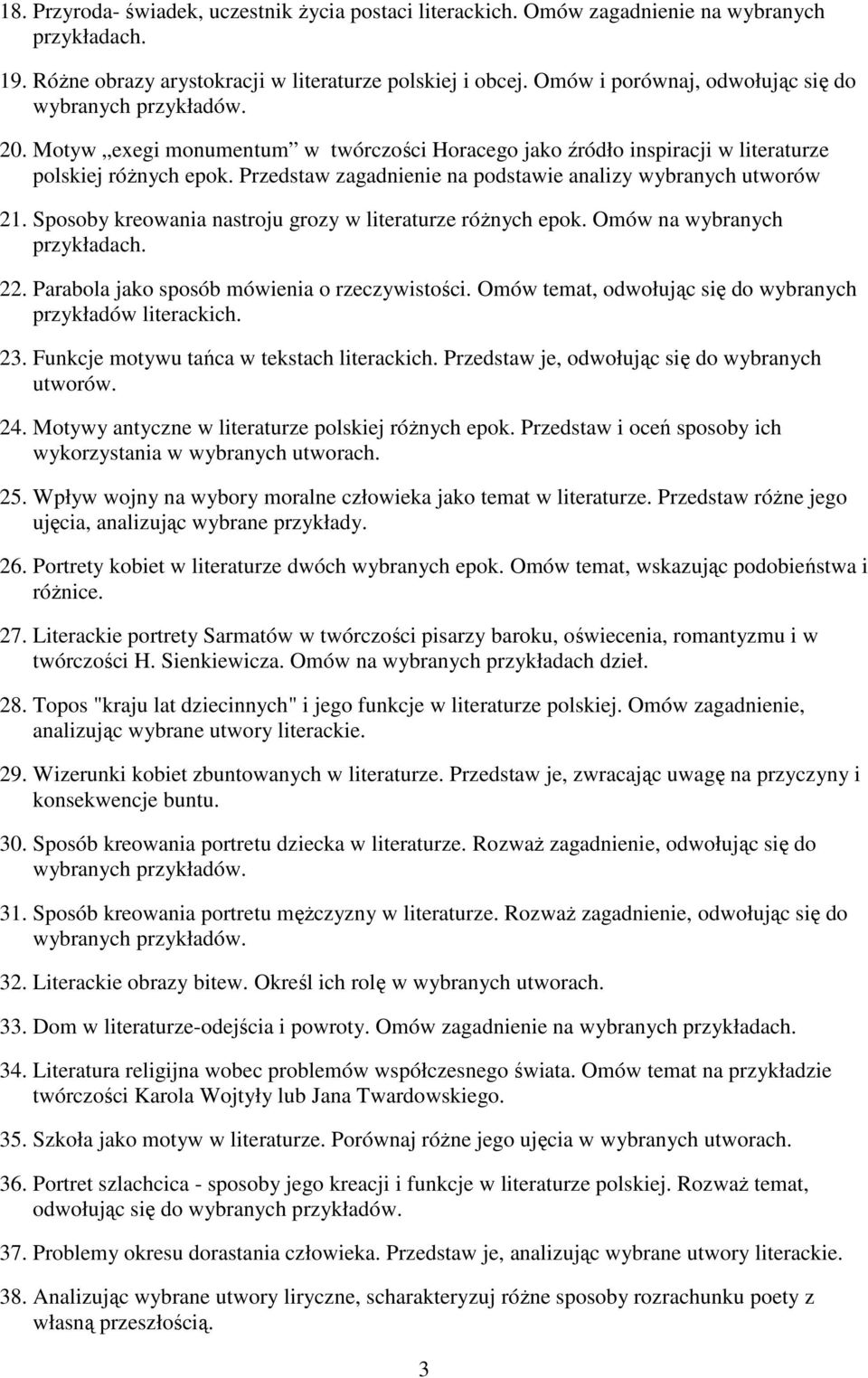 Sposoby kreowania nastroju grozy w literaturze różnych epok. Omów na wybranych 22. Parabola jako sposób mówienia o rzeczywistości. Omów temat, odwołując się do wybranych przykładów literackich. 23.