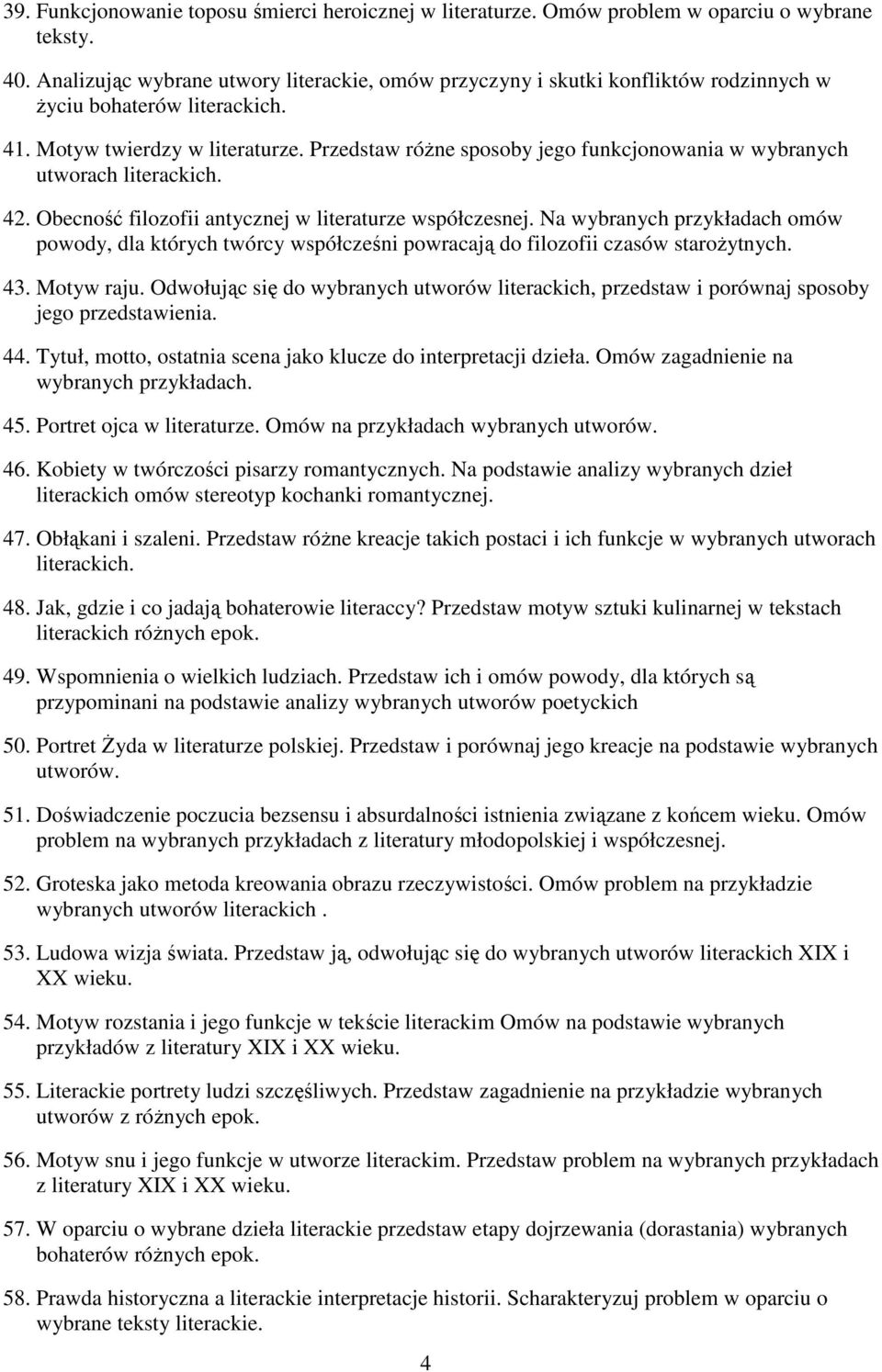 Przedstaw różne sposoby jego funkcjonowania w wybranych utworach literackich. 42. Obecność filozofii antycznej w literaturze współczesnej.