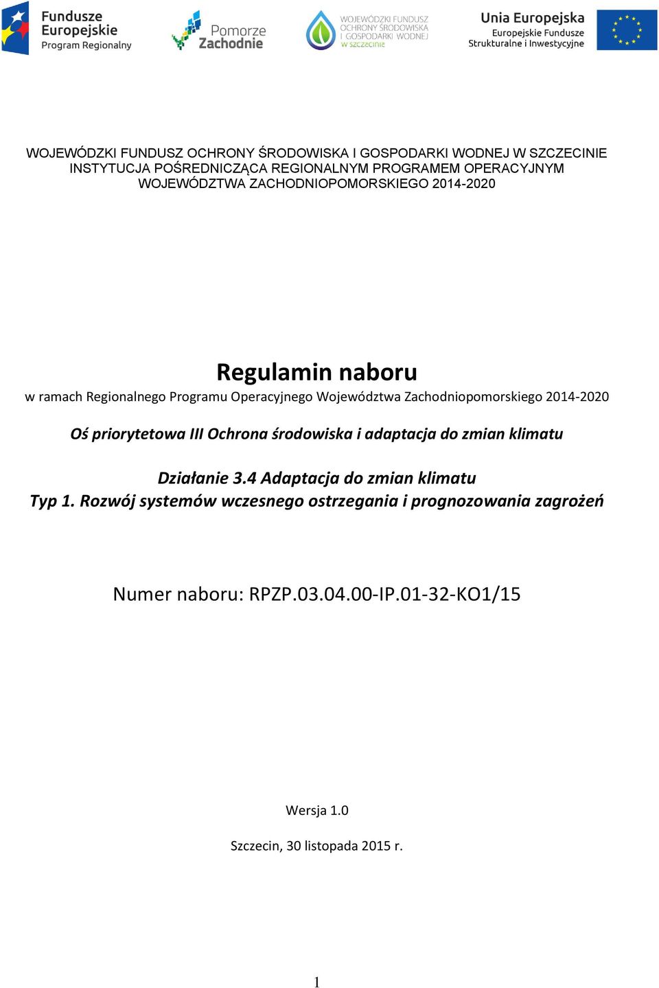 Zachodniopomorskiego 2014-2020 Oś priorytetowa III Ochrona środowiska i adaptacja do zmian klimatu Działanie 3.