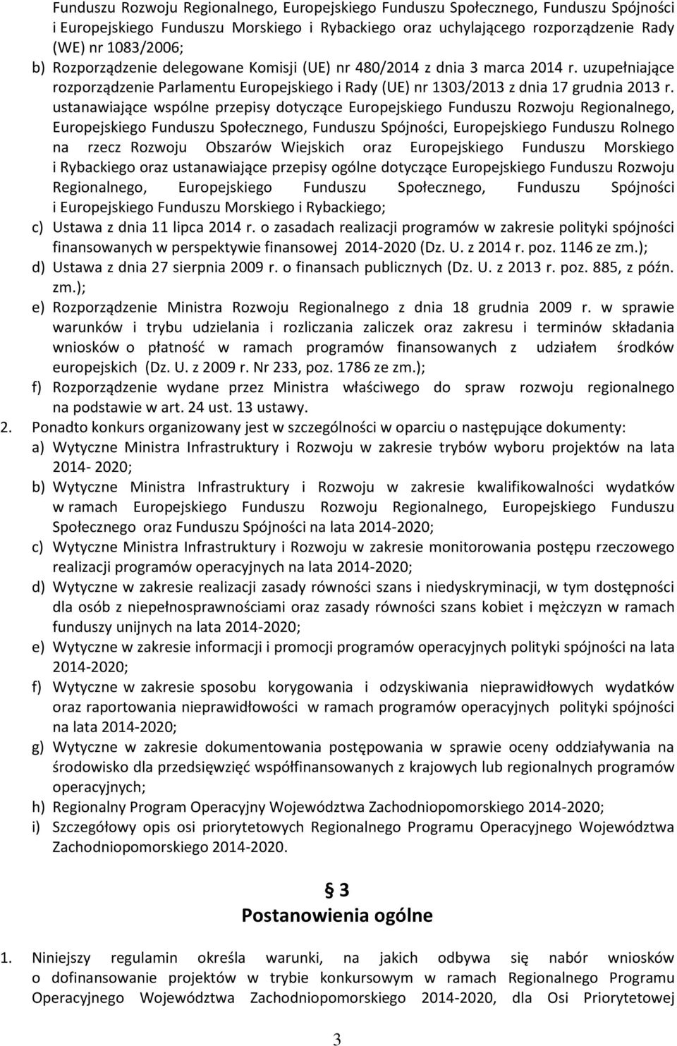 ustanawiające wspólne przepisy dotyczące Europejskiego Funduszu Rozwoju Regionalnego, Europejskiego Funduszu Społecznego, Funduszu Spójności, Europejskiego Funduszu Rolnego na rzecz Rozwoju Obszarów