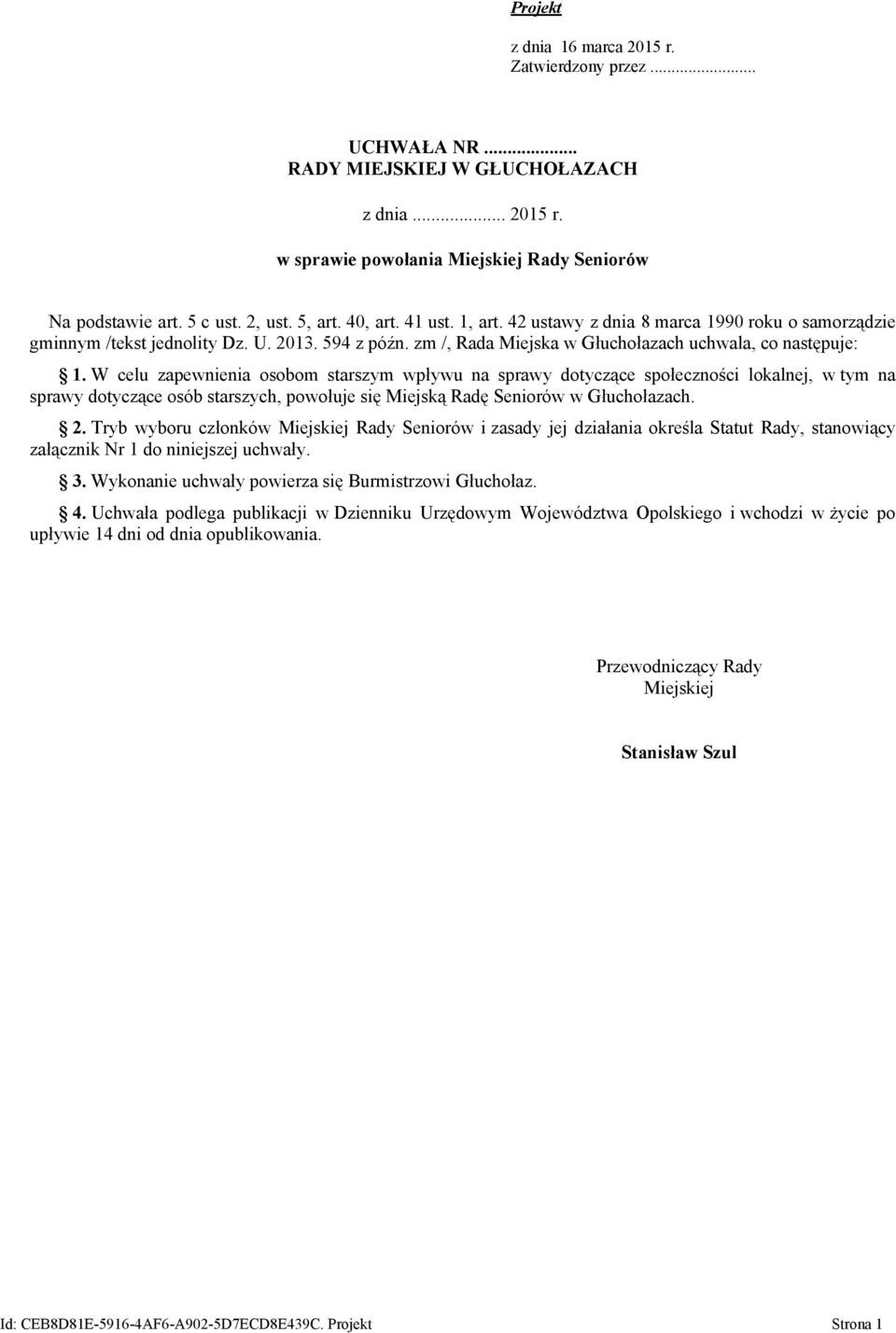 W celu zapewnienia osobom starszym wpływu na sprawy dotyczące społeczności lokalnej, w tym na sprawy dotyczące osób starszych, powołuje się Miejską Radę Seniorów w Głuchołazach. 2.