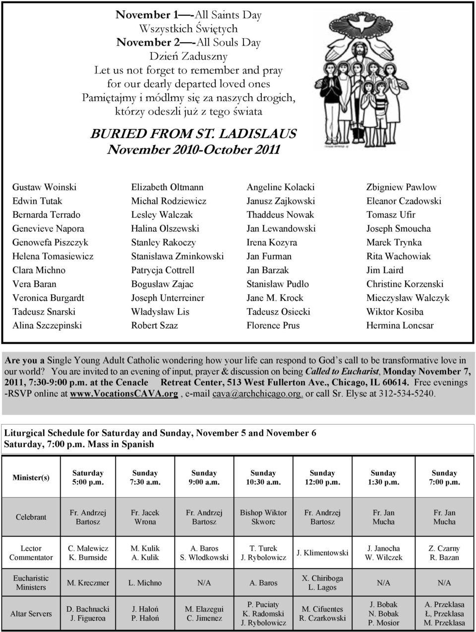 LADISLAUS November 2010-October 2011 Gustaw Woinski Edwin Tutak Bernarda Terrado Genevieve Napora Genowefa Piszczyk Helena Tomasiewicz Clara Michno Vera Baran Veronica Burgardt Tadeusz Snarski Alina