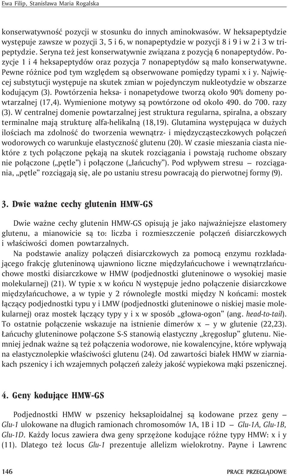 Pewne ró nice pod tym wzglêdem s¹ obserwowane pomiêdzy typami x i y. Najwiêcej substytucji wystêpuje na skutek zmian w pojedynczym nukleotydzie w obszarze koduj¹cym (3).
