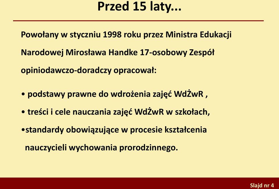 17-osobowy Zespół opiniodawczo-doradczy opracował: podstawy prawne do wdrożenia