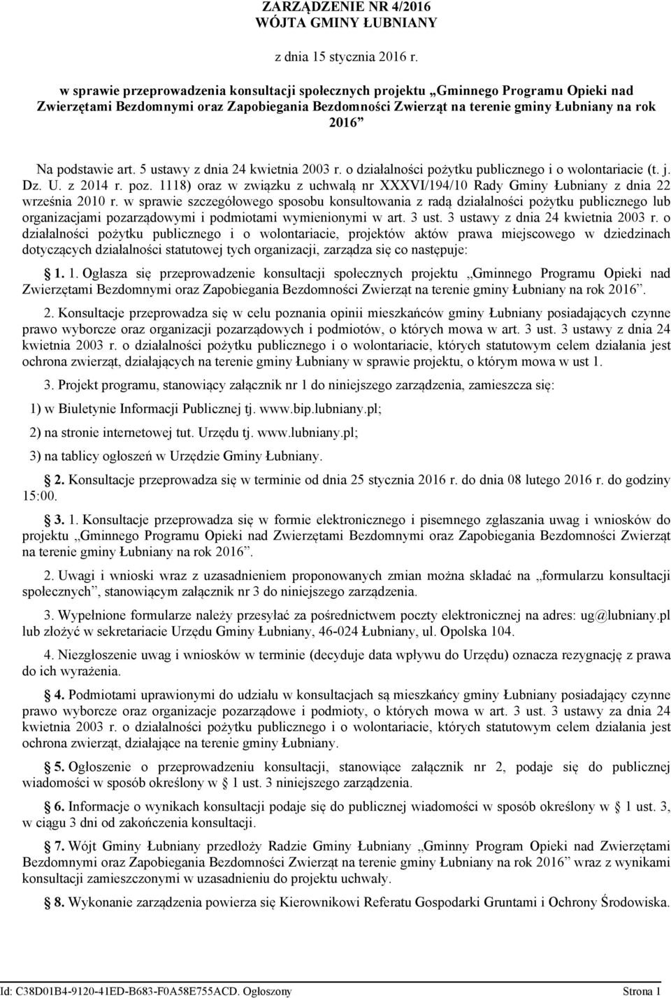 podstawie art. 5 ustawy z dnia 24 kwietnia 2003 r. o działalności pożytku publicznego i o wolontariacie (t. j. Dz. U. z 2014 r. poz.