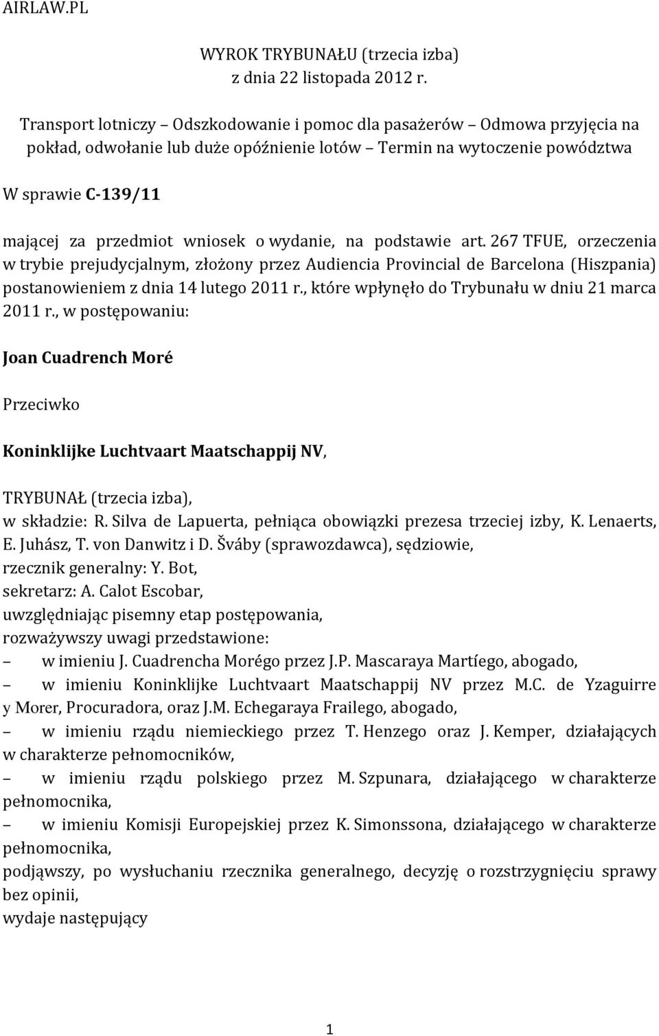 wydanie, na podstawie art. 267 TFUE, orzeczenia w trybie prejudycjalnym, złożony przez Audiencia Provincial de Barcelona (Hiszpania) postanowieniem z dnia 14 lutego 2011 r.