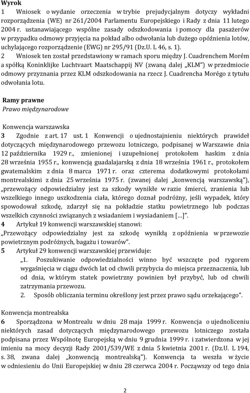 U. L 46, s. 1). 2 Wniosek ten został przedstawiony w ramach sporu między J.