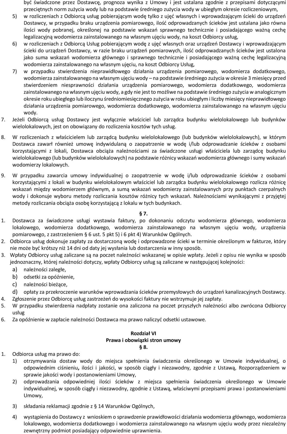 odprowadzanych ścieków jest ustalana jako równa ilości wody pobranej, określonej na podstawie wskazań sprawnego technicznie i posiadającego ważną cechę legalizacyjną wodomierza zainstalowanego na