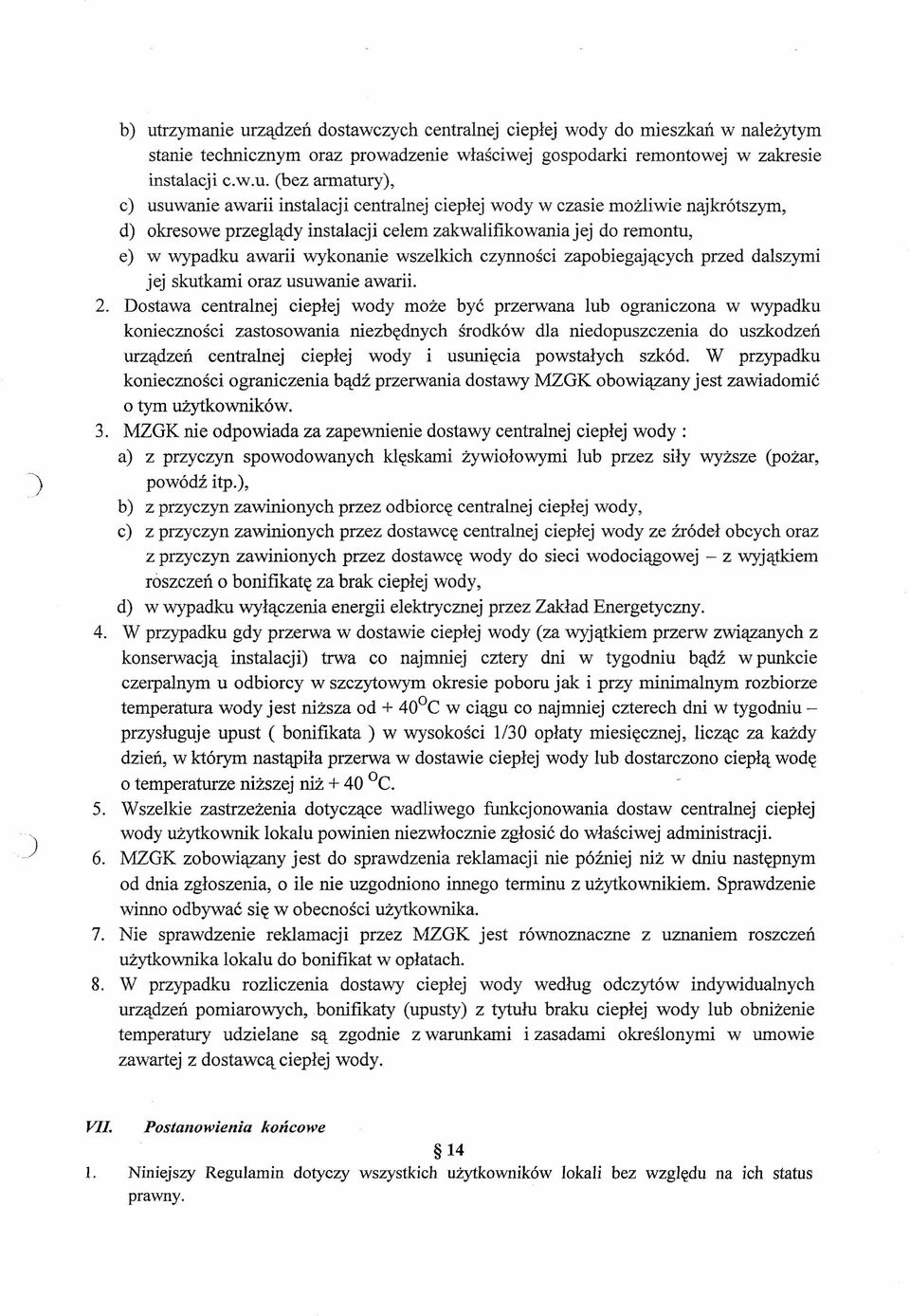 ządzeń dostawczych centralnej ciepłej wody do mieszkań w należytym stanie technicznym oraz prowadzenie właściwej gospodarki remontowej w zakresie instalacji c.w.u.