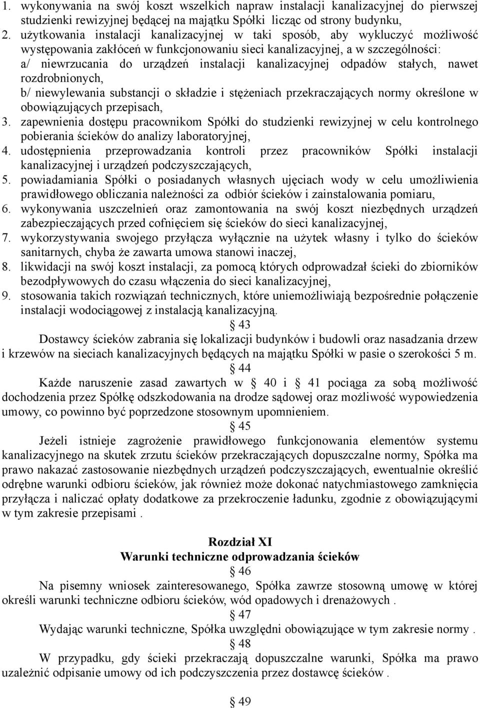 kanalizacyjnej odpadów stałych, nawet rozdrobnionych, b/ niewylewania substancji o składzie i stężeniach przekraczających normy określone w obowiązujących przepisach, 3.