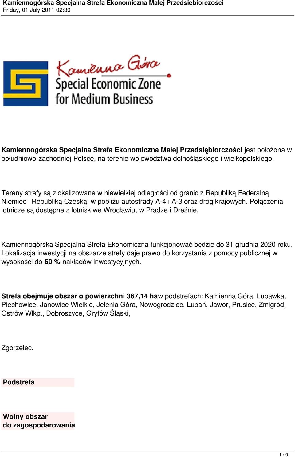 Połączenia lotnicze są dostępne z lotnisk we Wrocławiu, w Pradze i Dreźnie. Kamiennogórska Specjalna Strefa Ekonomiczna funkcjonować będzie do 31 grudnia 2020 roku.