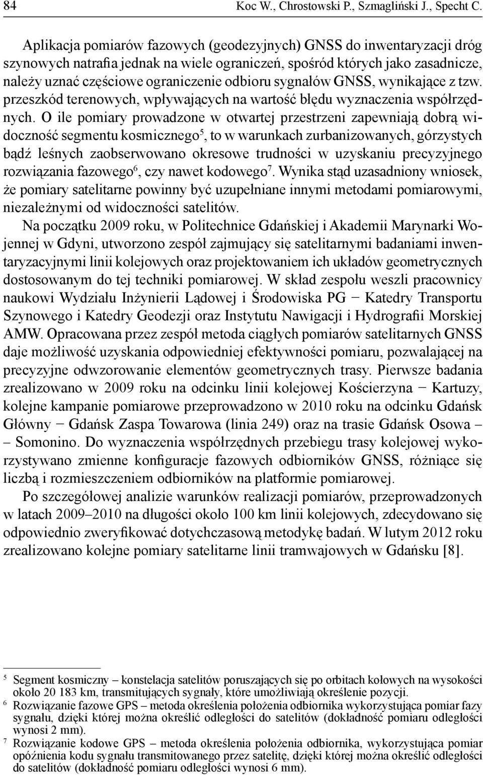sygnałów GNSS, wynikające z tzw. przeszkód terenowych, wpływających na wartość błędu wyznaczenia współrzędnych.