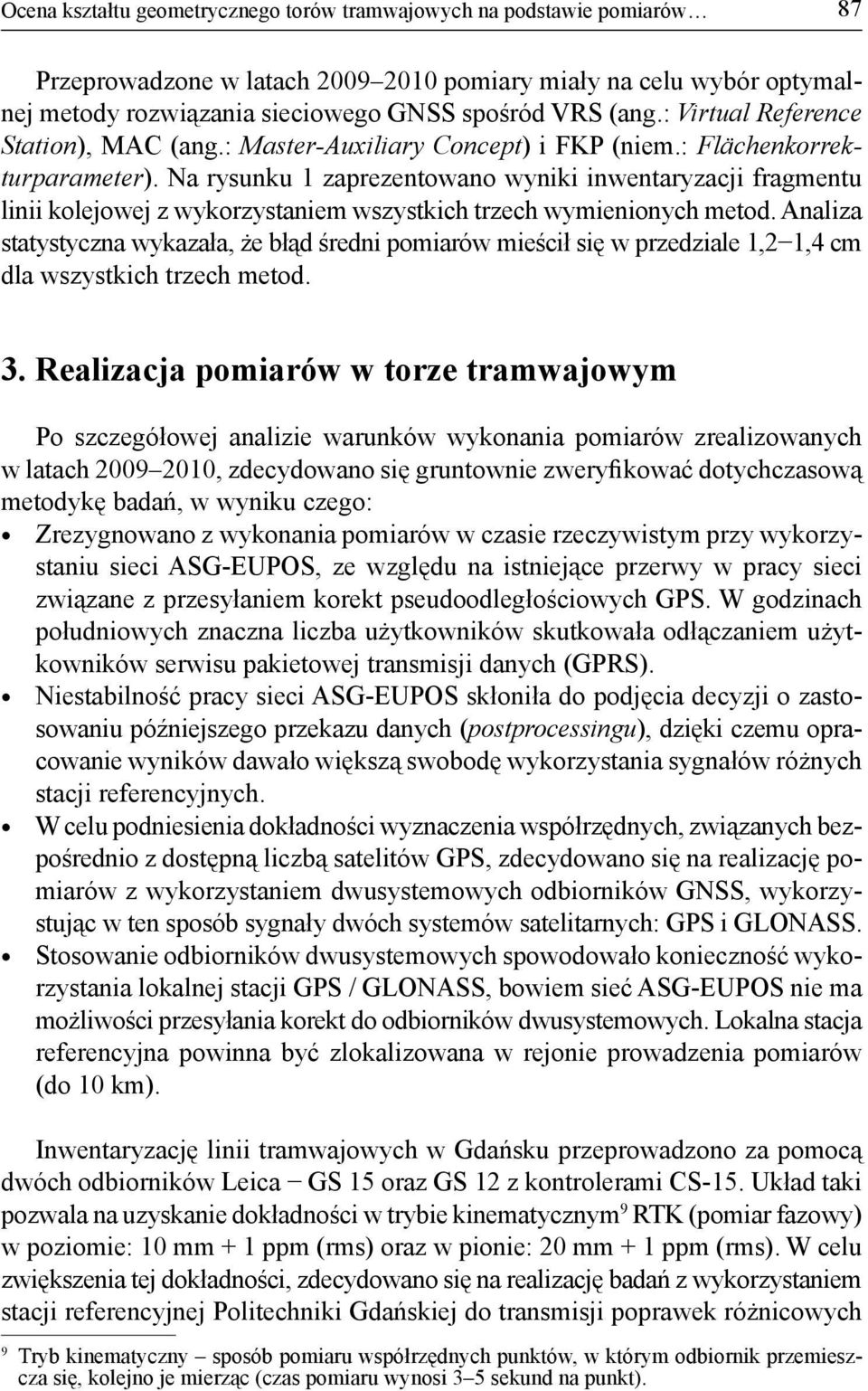 Na rysunku 1 zaprezentowano wyniki inwentaryzacji fragmentu linii kolejowej z wykorzystaniem wszystkich trzech wymienionych metod.