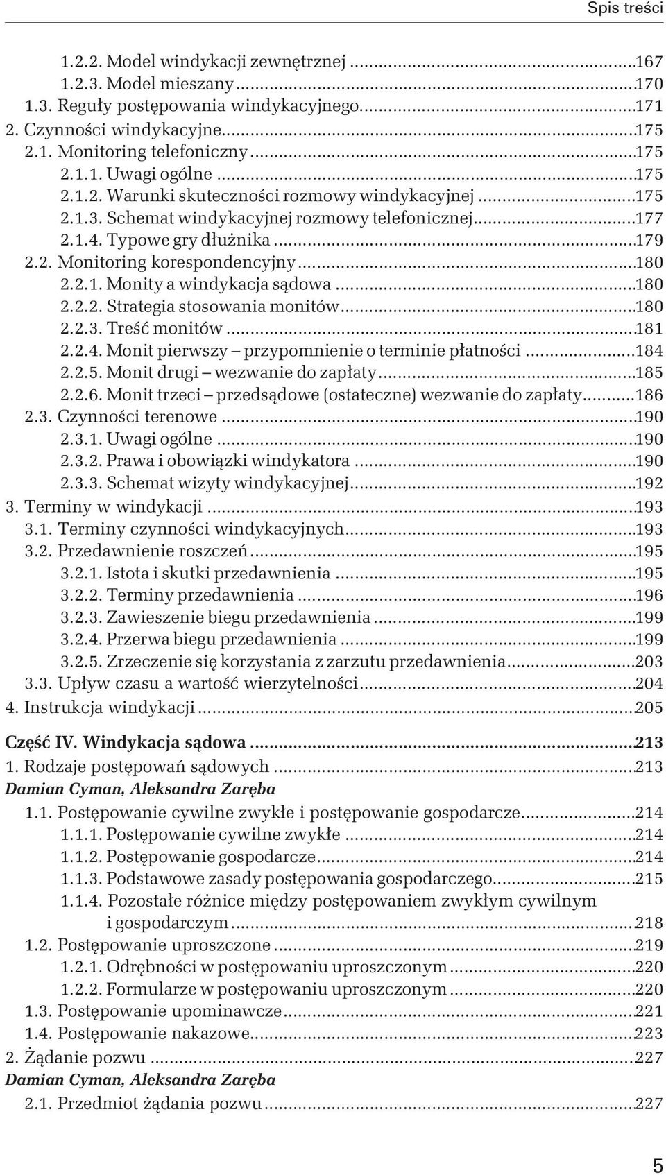 ..180 2.2.2. Strategia stosowania monitów...180 2.2.3. Treść monitów...181 2.2.4. Monit pierwszy przypomnienie o terminie płatności...184 2.2.5. Monit drugi wezwanie do zapłaty...185 2.2.6.