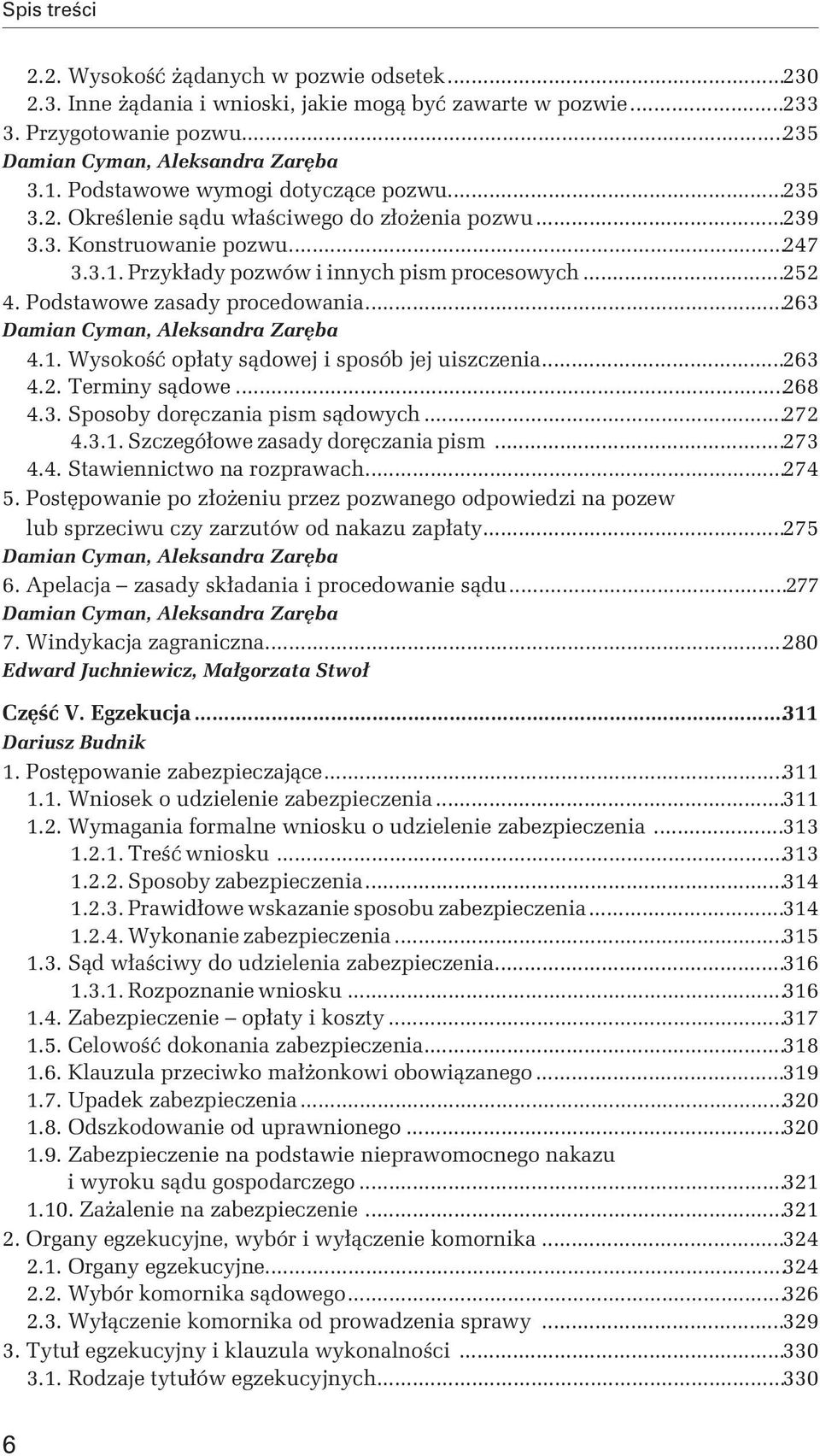 ..268 4.3. Sposoby doręczania pism sądowych...272 4.3.1. Szczegółowe zasady doręczania pism...273 4.4. Stawiennictwo na rozprawach...274 5.