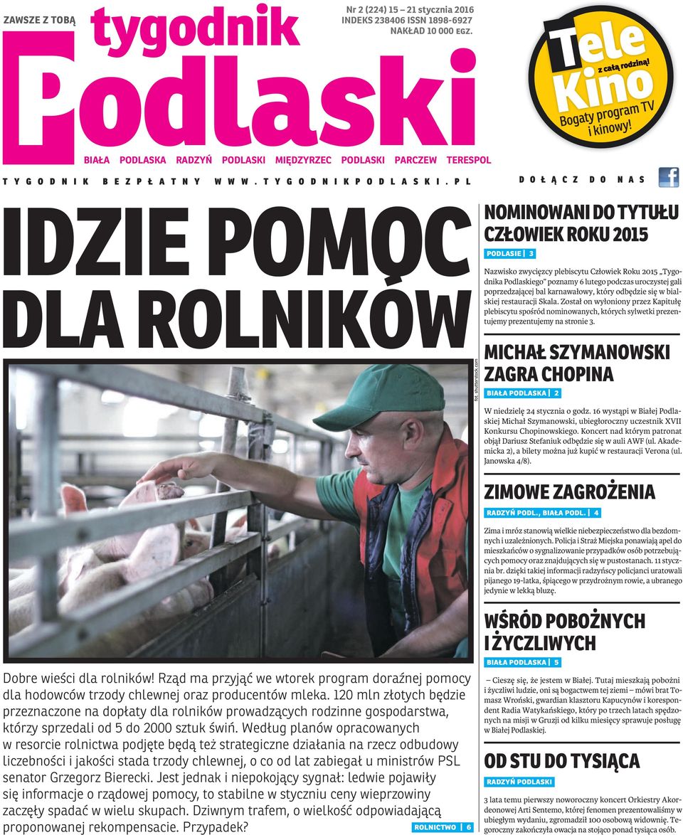 com D O Ł Ą C Z D O N A S NOMINOWANI DO TYTUŁU CZŁOWIEK ROKU 2015 podlasie 3 Nazwisko zwycięzcy plebiscytu Człowiek Roku 2015 Tygodnika Podlaskiego poznamy 6 lutego podczas uroczystej gali