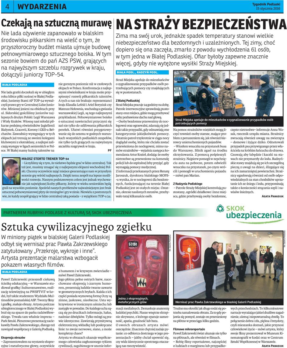 Nie lada gratki doczekali się w ubiegłym roku kibice piłki nożnej w Białej Podlaskiej. Juniorzy Starsi AP TOP-54 wywalczyli prawo gry w Centralnej Lidze Juniorów.