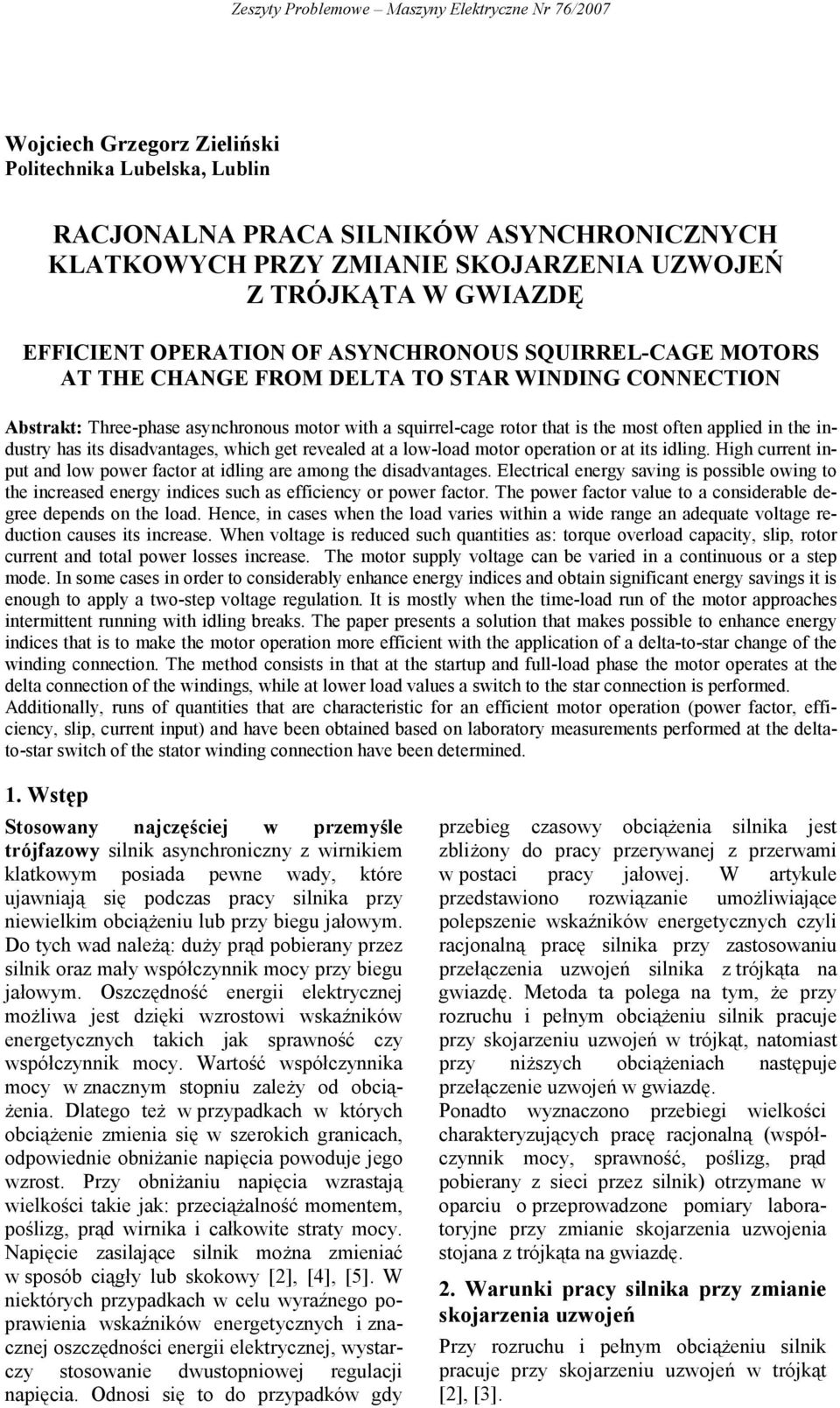 diadvantage which get revealed at a low-load otor operation or at it idling High crrent inpt and low power factor at idling are aong the diadvantage Electrical energy aving i poile owing to the