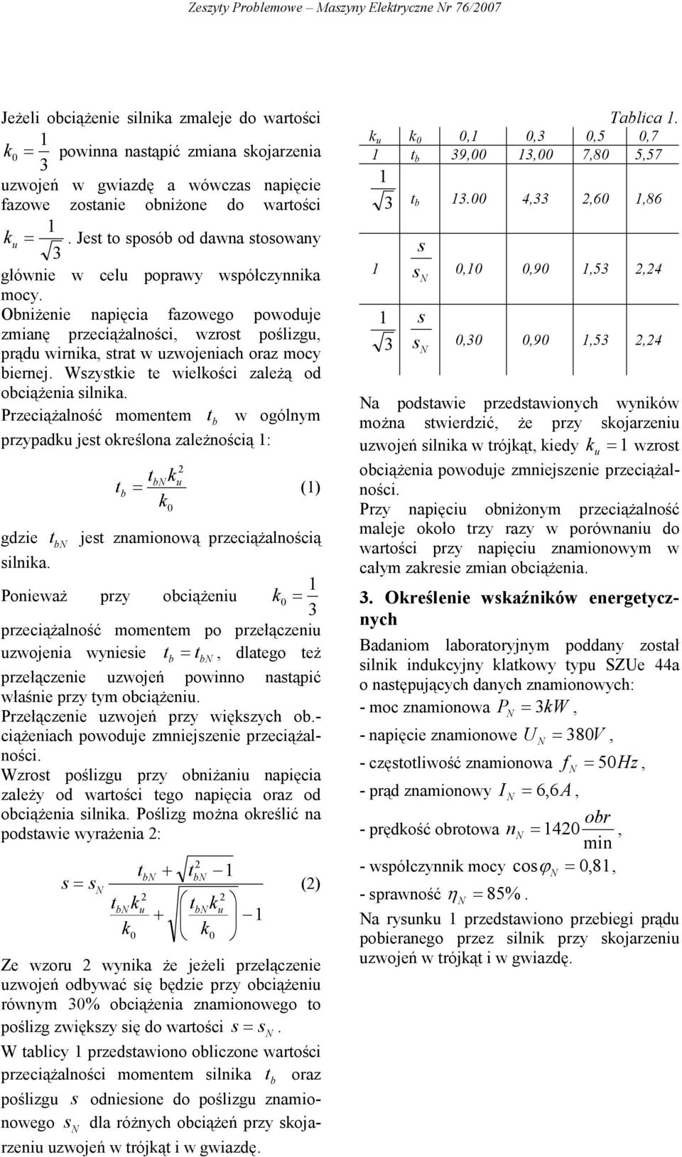 od ociążenia ilnia rzeciążalność oente t w ogólny przypad jet oreślona zależnością : t t = () gdzie t jet znaionową przeciążalnością ilnia onieważ przy ociążeni = przeciążalność oente po przełączeni