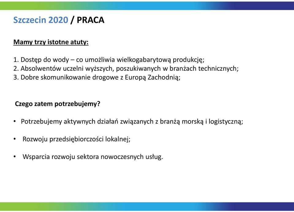 Absolwentów uczelni wyższych, poszukiwanych w branżach technicznych; 3.