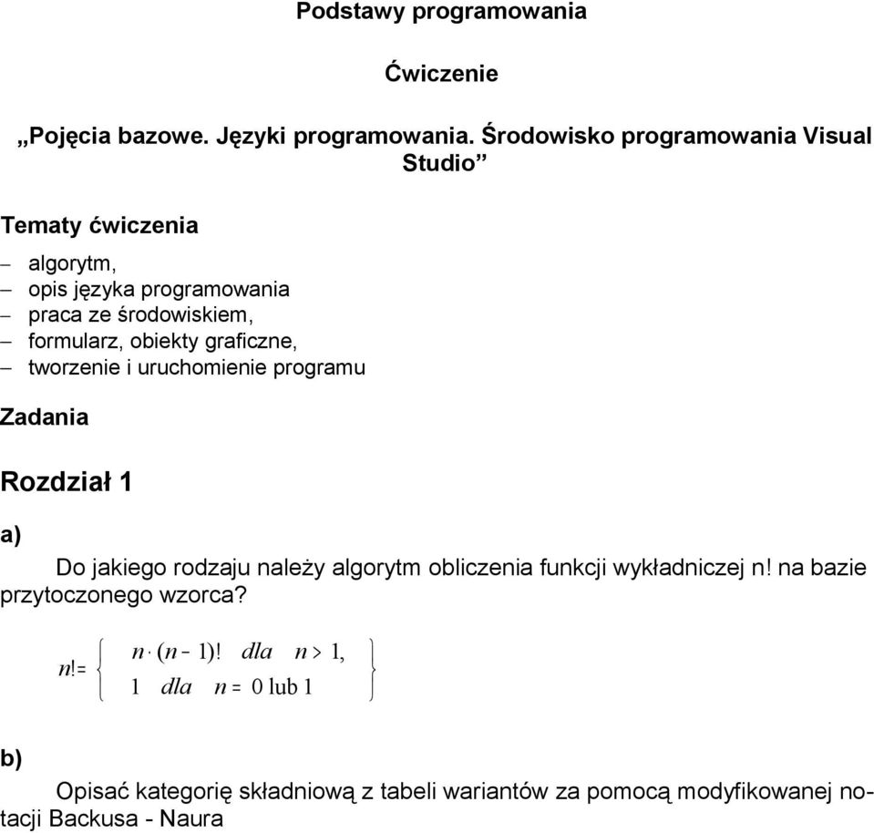 obiekty graficzne, tworzenie i uruchomienie programu Zadania Rozdział 1 a) Do jakiego rodzaju należy algorytm obliczenia funkcji