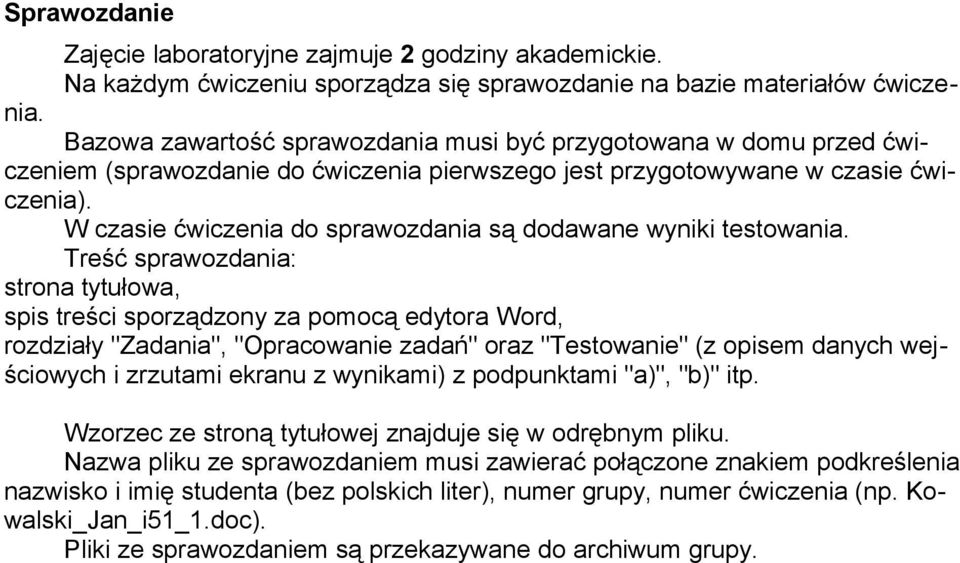 W czasie ćwiczenia do sprawozdania są dodawane wyniki testowania.