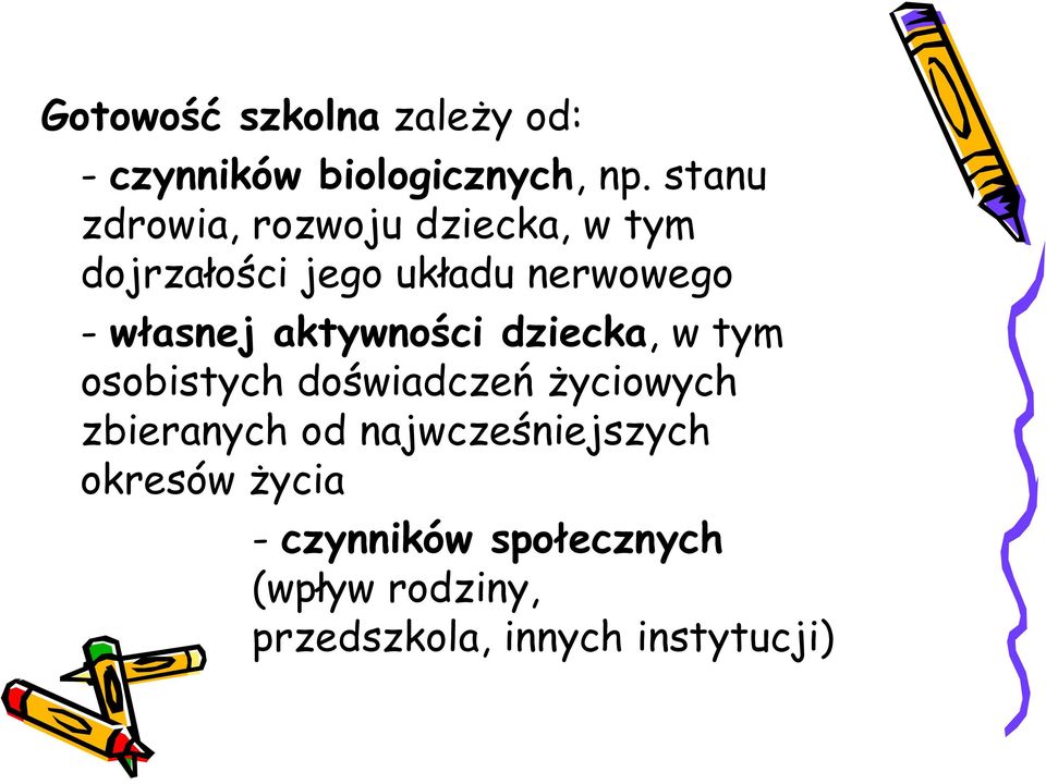 własnej aktywności dziecka, w tym osobistych doświadczeń życiowych zbieranych