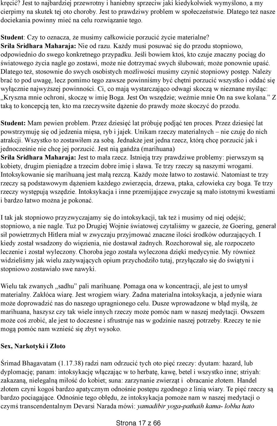 Każdy musi posuwać się do przodu stopniowo, odpowiednio do swego konkretnego przypadku.