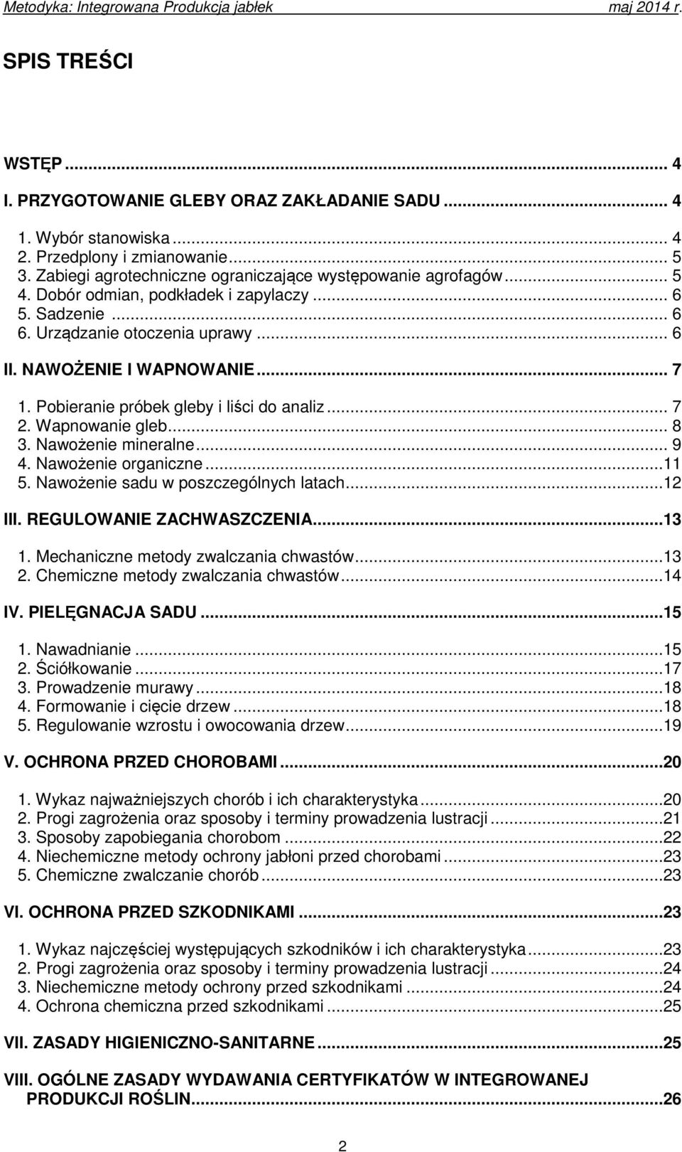 Nawożenie mineralne... 9 4. Nawożenie organiczne...11 5. Nawożenie sadu w poszczególnych latach...12 III. REGULOWANIE ZACHWASZCZENIA...13 1. Mechaniczne metody zwalczania chwastów...13 2.