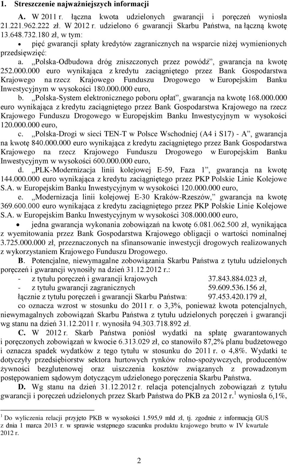 000 euro wynikająca z kredytu zaciągniętego przez Bank Gospodarstwa Krajowego na rzecz Krajowego Funduszu Drogowego w Europejskim Banku Inwestycyjnym w wysokości 180.000.000 euro, b.
