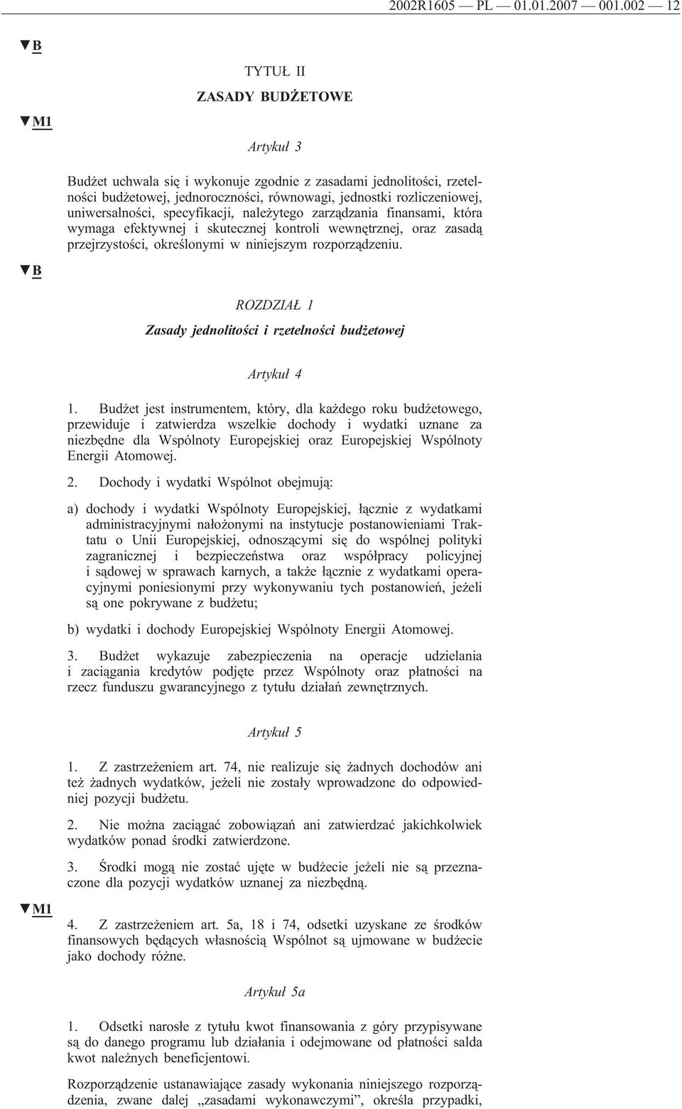 specyfikacji, należytego zarządzania finansami, która wymaga efektywnej i skutecznej kontroli wewnętrznej, oraz zasadą przejrzystości, określonymi w niniejszym rozporządzeniu.