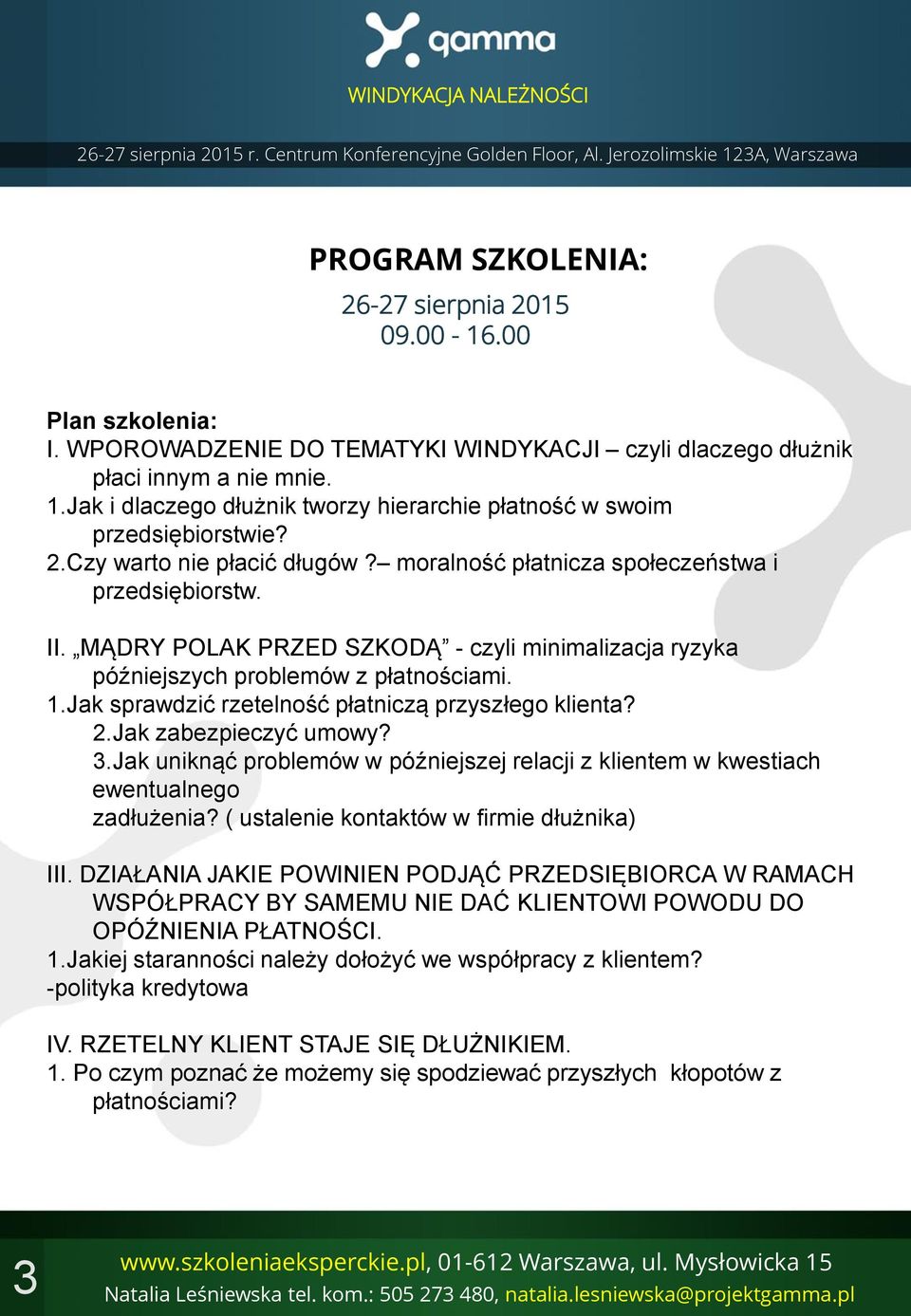 MĄDRY POLAK PRZED SZKODĄ - czyli minimalizacja ryzyka późniejszych problemów z płatnościami. 1.Jak sprawdzić rzetelność płatniczą przyszłego klienta? 2.Jak zabezpieczyć umowy? 3.