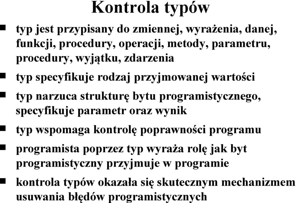 programistycznego, specyfikuje parametr oraz wynik typ wspomaga kontrolę poprawności programu programista poprzez typ