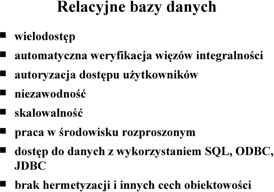 skalowalność praca w środowisku rozproszonym dostęp do danych z