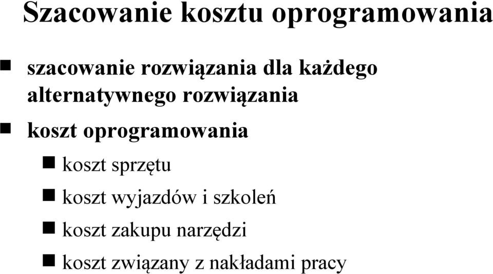 koszt oprogramowania koszt sprzętu koszt wyjazdów i