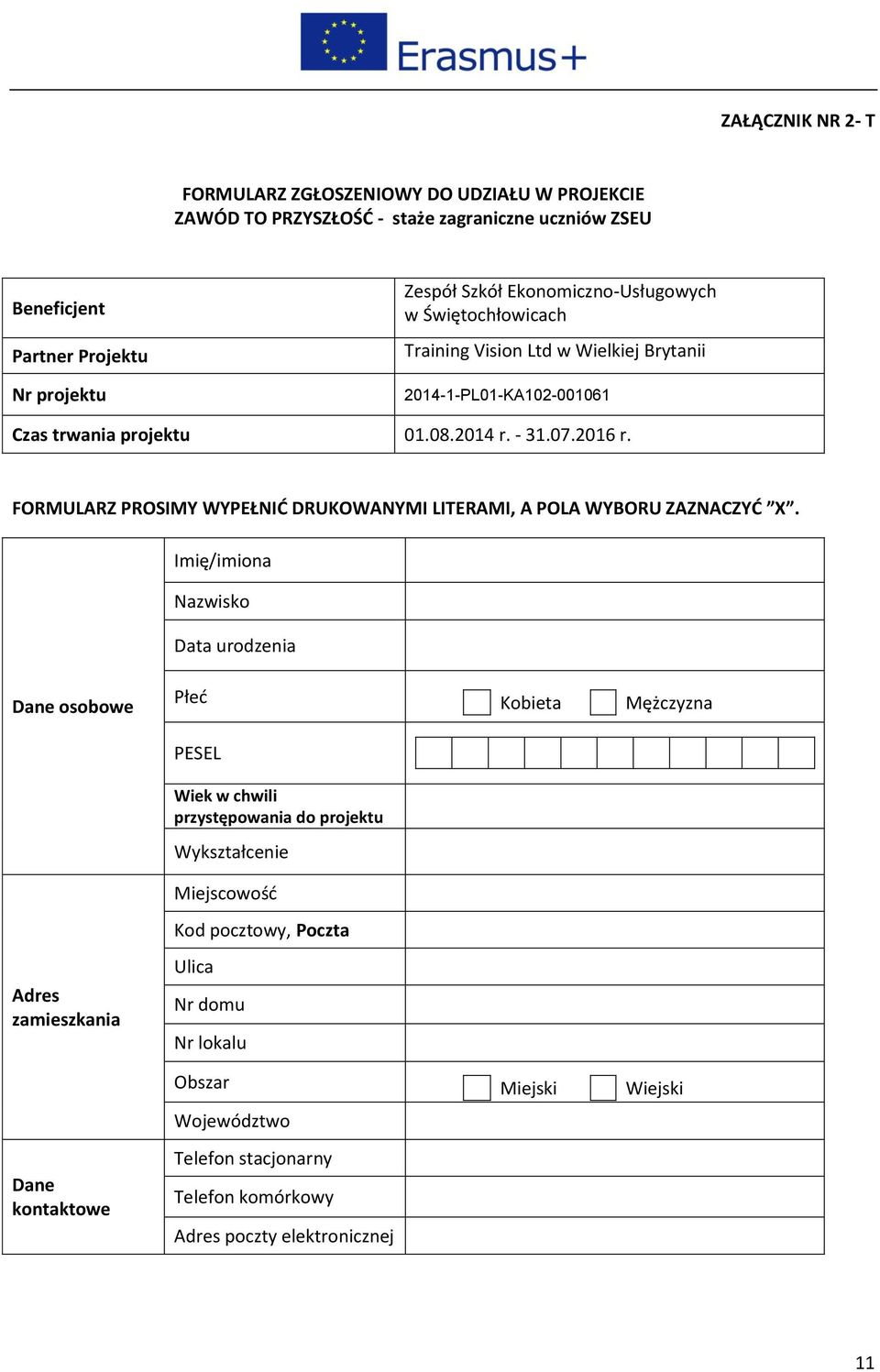FORMULARZ PROSIMY WYPEŁNIĆ DRUKOWANYMI LITERAMI, A POLA WYBORU ZAZNACZYĆ X.