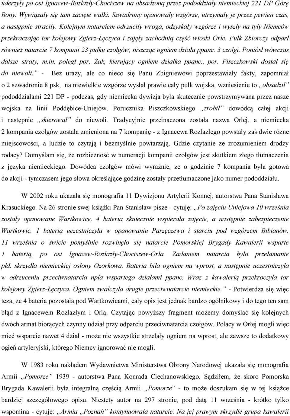 Kolejnym natarciem odrzuciły wroga, odzyskały wzgórze i wyszły na tyły Niemców przekraczając tor kolejowy Zgierz-Łęczyca i zajęły zachodnią część wioski Orle.