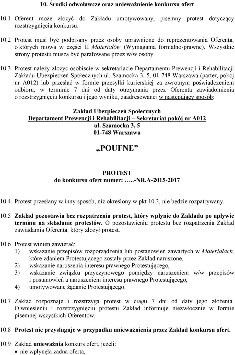 2 Protest musi być podpisany przez osoby uprawnione do reprezentowania Oferenta, o których mowa w części II Materiałów (Wymagania formalno-prawne).