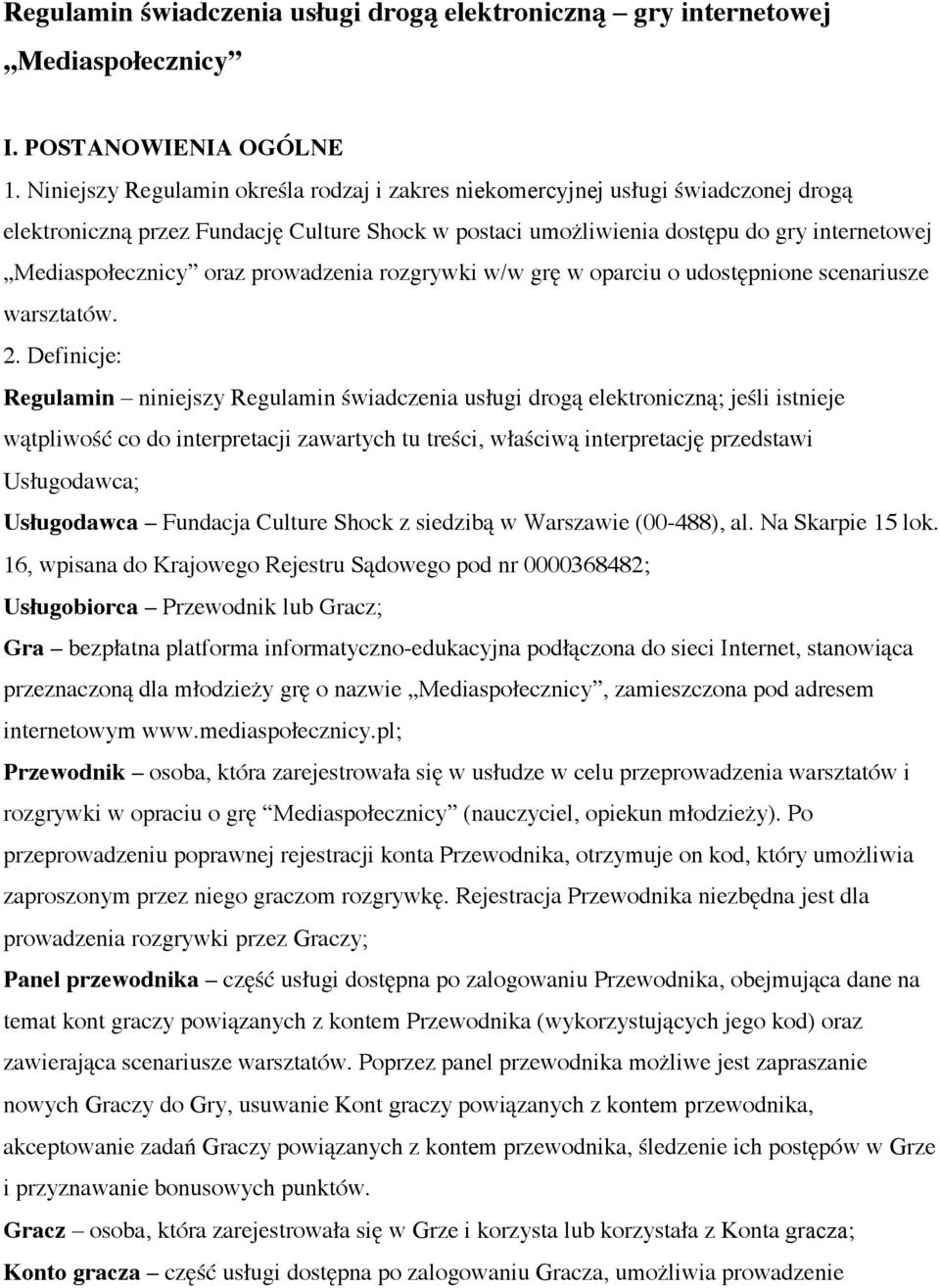 prowadzenia rozgrywki w/w grę w oparciu o udostępnione scenariusze warsztatów. 2.