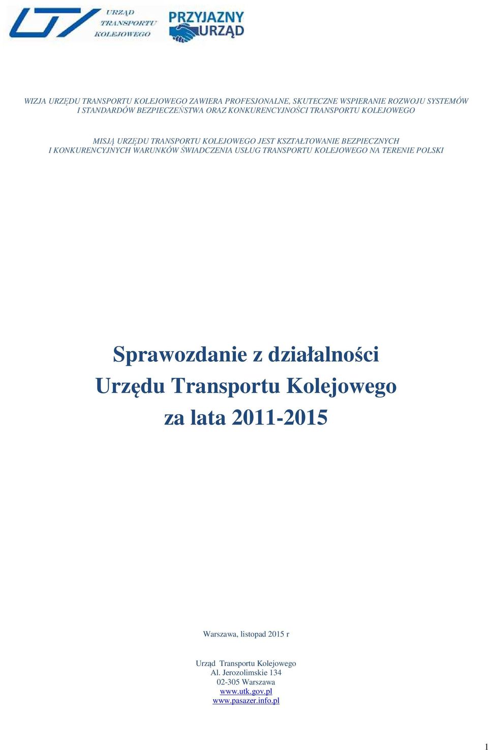 WARUNKÓW ŚWIADCZENIA USŁUG TRANSPORTU KOLEJOWEGO NA TERENIE POLSKI Sprawozdanie z działalności Urzędu Transportu Kolejowego za