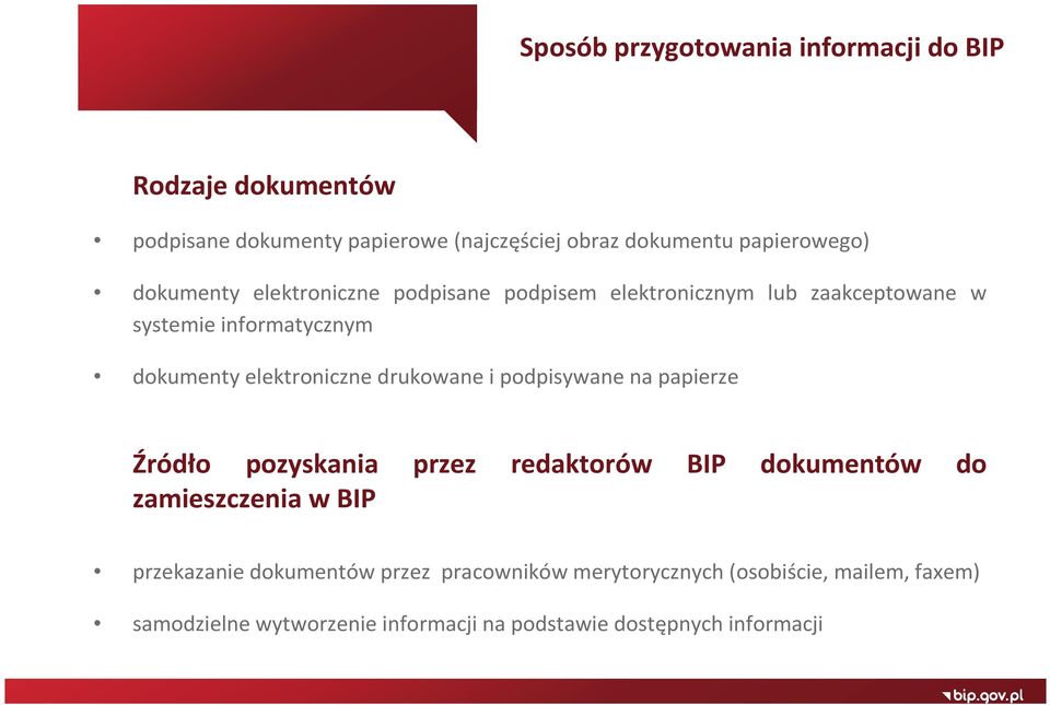 drukowane i podpisywane na papierze Źródło pozyskania przez redaktorów BIP dokumentów do zamieszczenia w BIP przekazanie