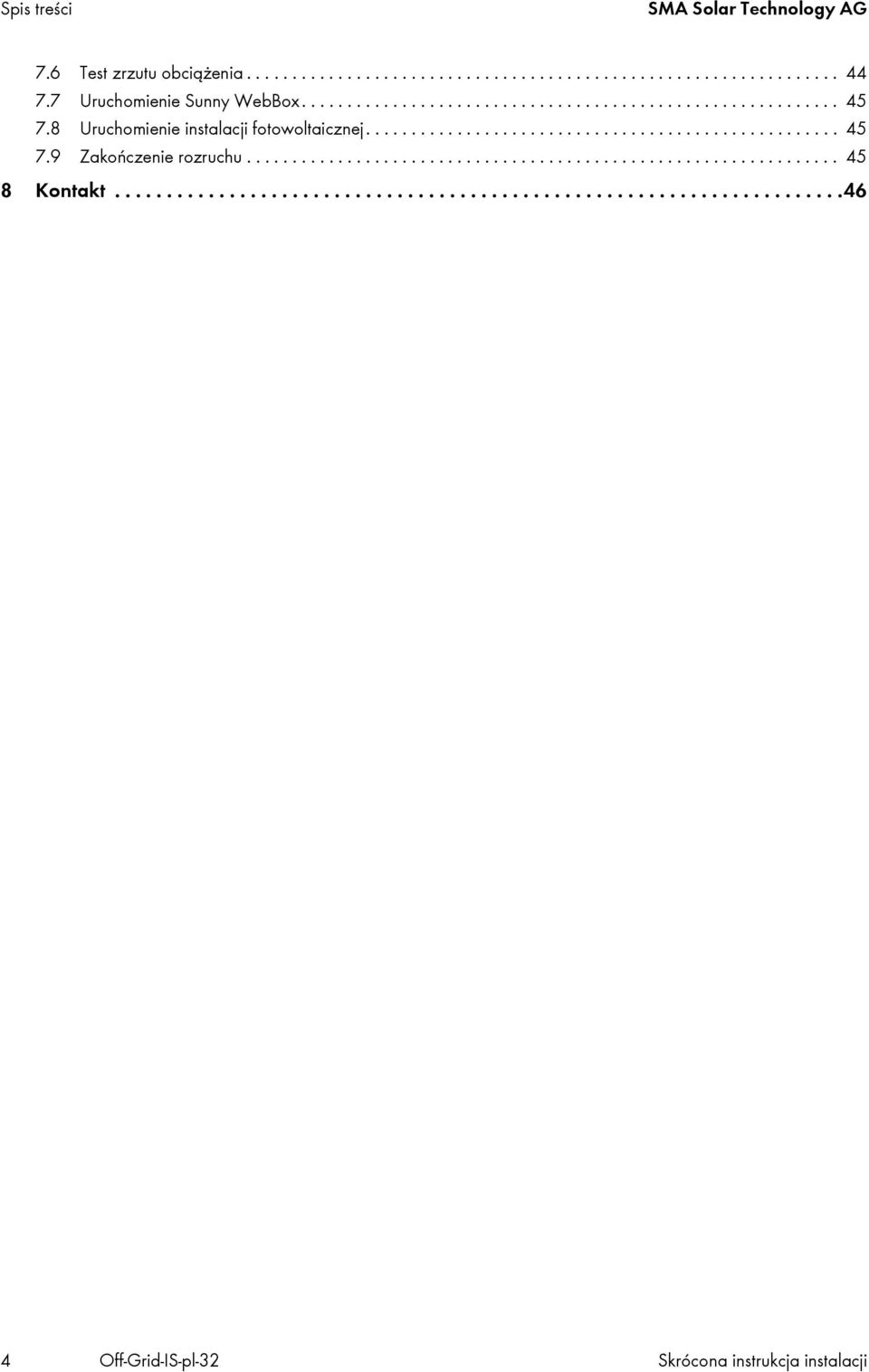 ................................................... 45 7.9 Zakończenie rozruchu................................................................. 45 8 Kontakt.