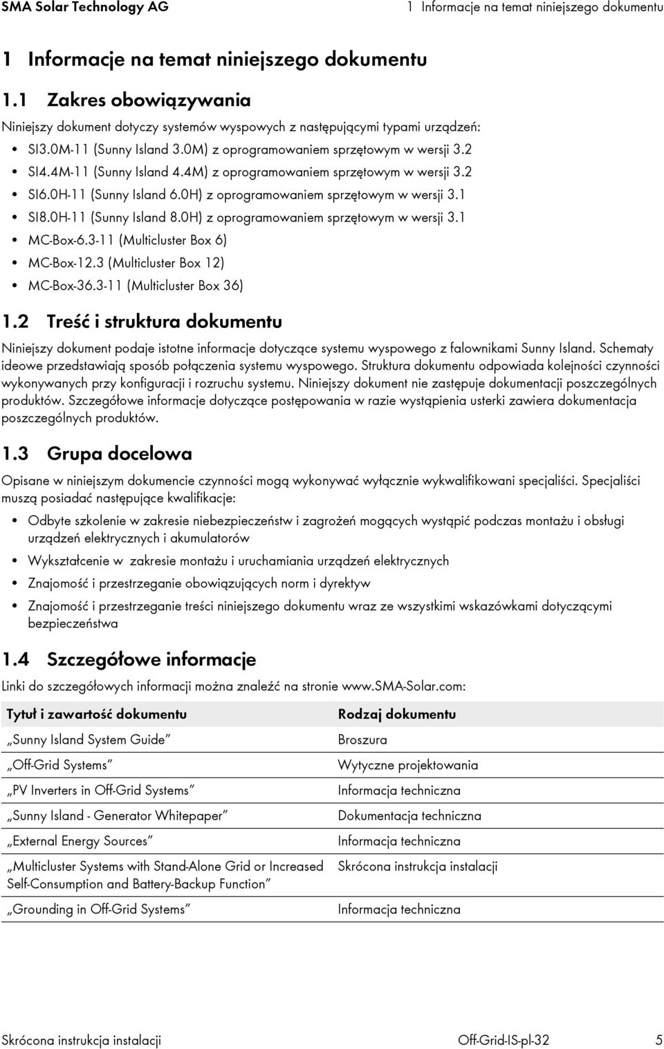 4M) z oprogramowaniem sprzętowym w wersji 3.2 SI6.0H-11 (Sunny Island 6.0H) z oprogramowaniem sprzętowym w wersji 3.1 SI8.0H-11 (Sunny Island 8.0H) z oprogramowaniem sprzętowym w wersji 3.1 MC-Box-6.