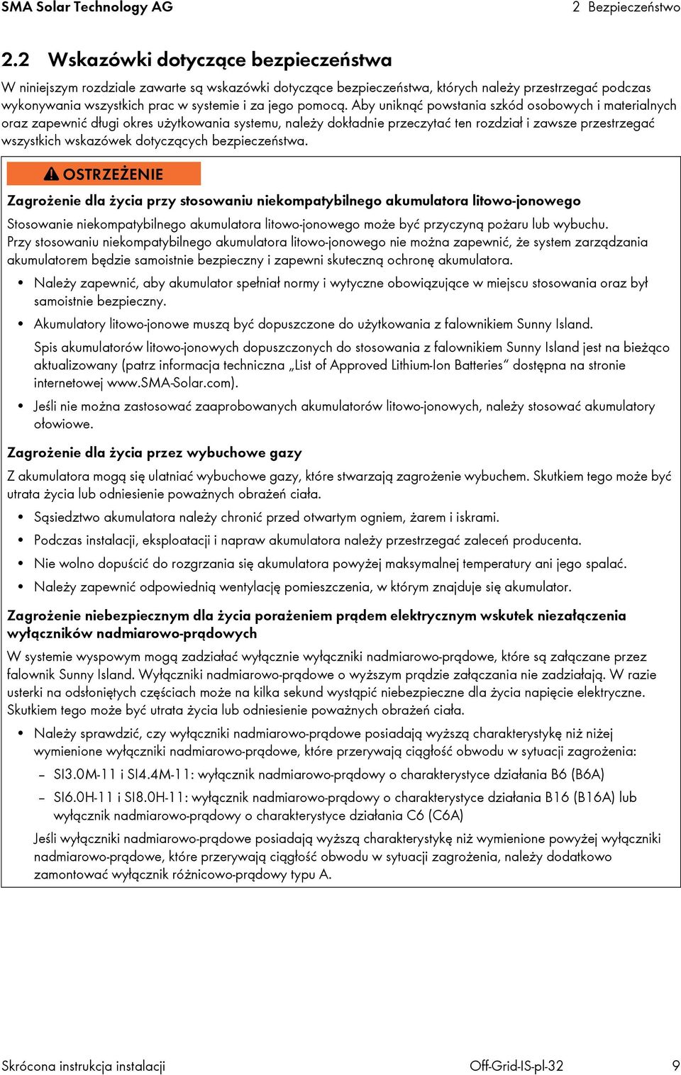 Aby uniknąć powstania szkód osobowych i materialnych oraz zapewnić długi okres użytkowania systemu, należy dokładnie przeczytać ten rozdział i zawsze przestrzegać wszystkich wskazówek dotyczących