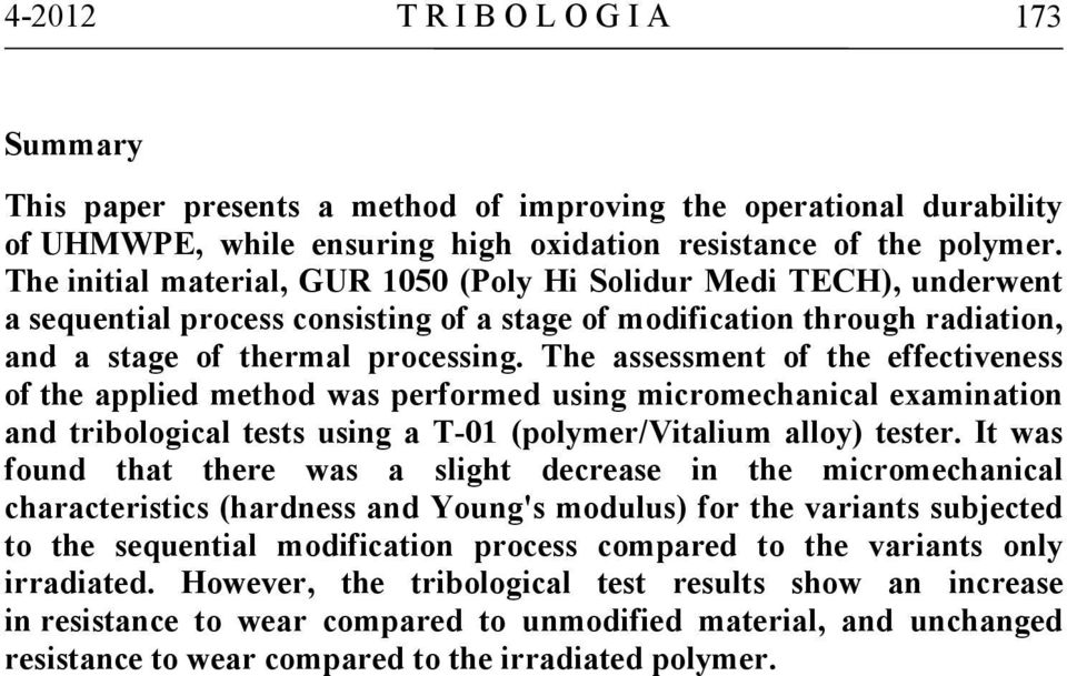 The assessment of the effectiveness of the applied method was performed using micromechanical examination and tribological tests using a T-01 (polymer/vitalium alloy) tester.