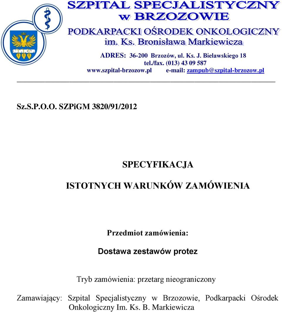 O. SZPiGM 3820/91/2012 SPECYFIKACJA ISTOTNYCH WARUNKÓW ZAMÓWIENIA Przedmiot zamówienia: Dostawa